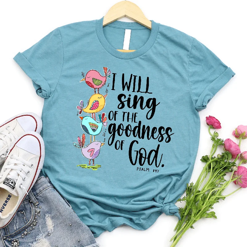 I Will Sing Of The Goodness Of God Tee